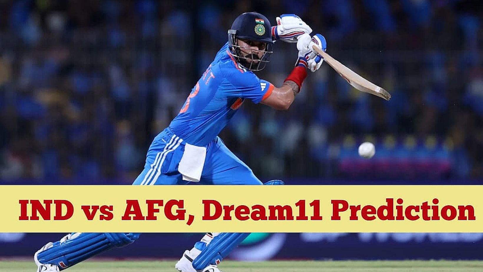 India vs Afghanistan World Cup 2023 Live Updates: Catch IND vs AFG Live Scorecard and Dream11 Team Prediction